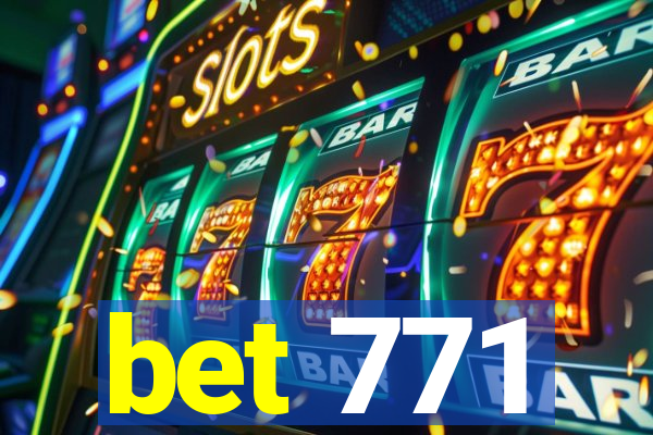 bet 771